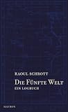 Die F&uuml;nfte Welt - Ein Logbuch - Raoul Schrott