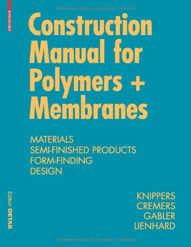 Construction Manual for Polymers + Membranes: Materials and Semi-finished Products, Form Finding and Construction