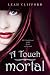 A Touch Mortal
