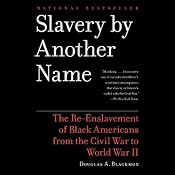 Slavery by Another Name: The Re-Enslavement of Black Americans from the Civil War to World War II | [Douglas A. Blackmon]