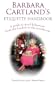 Barbara Cartland's Etiquette Handbook: A Guide to Good Behaviour from the Boudoir to the Boardroom