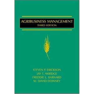 Agribusiness Management by Steven Erickson, Jay Taylor Akridge, Fred Barnard, and David Downey