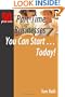 Part-Time Businesses You Can Start...Today! (50 Plus One) (50 Plus One)
