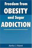 Freedom from Obesity and Sugar Addiction