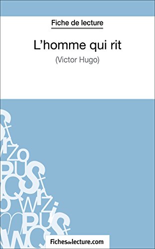 L'homme qui rit de Victor Hugo (Fiche de lecture): Analyse complète de l'oeuvre (French Edition)