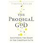 The Prodigal God: Recovering the Heart of the Christian Faith