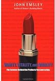 Buy : Vanity, Vitality, and Virility: The Science behind the Products You Love to Buy