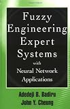 Fuzzy Engineering Expert Systems with Neural Network Applications (Engineering Design and Automation)