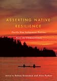 Asserting Native Resilience: Pacific Rim Indigenous Nations Face the Climate Change
