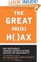 The Great 401 (k) Hoax: Why Your Family's Financial Security Is At Risk, And What You Can Do About It
