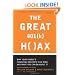 The Great 401 (k) Hoax: Why Your Family's Financial Security Is At Risk, And What You Can Do About It