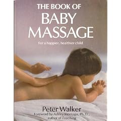 The Book of Baby Massage: For a Happier, Healthier Baby