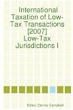 International Taxation of Low-Tax Transactions [2007] - Low-Tax Jurisdictions I