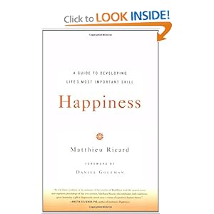 Happiness: A Guide to Developing Life's Most Important Skill - Matthieu Ricard