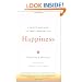 Happiness: A Guide to Developing Life's Most Important Skill