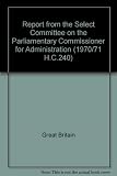 Report from the Select Committee on the Parliamentary Commissioner for Administration. 1st : together with the proceedings of the committee relating to the report and minutes of evidence, session 1970