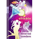 Sterne, Stress und Kussalarmvon "Sylvia Deloy"