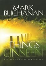 Things Unseen: Living with Eternity in Your Heart