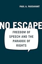 No Escape: Freedom of Speech and the Paradox of Rights