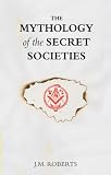 The Mythology of the Secret Societies
