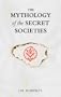 The Mythology of the Secret Societies