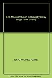 Eric Morecambe on fishing