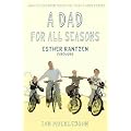 A Dad for All Seasons: How My Children Taught Me To Become A Better Parent