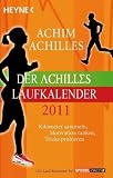 Der Achilles-Laufkalender 2011: Kilometer sammeln, Motivation tanken, Tricks probieren