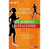 Der Achilles-Laufkalender 2011: Kilometer sammeln, Motivation tanken, Tricks probieren Der Achilles-Laufkalender 2011: Kilometer sammeln, Motivation tanken, Tricks probieren