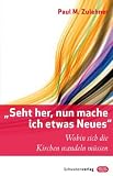 Produkt-Bild: Seht her, nun mache ich etwas Neues: Wohin sich die Kirchen wandeln m&uuml;ssen