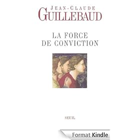 La Force de conviction: A quoi pouvons-nous croire ?