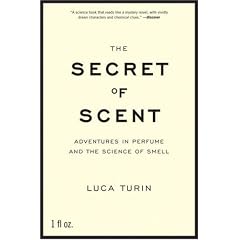 The Secret of Scent: Adventures in Perfume and the Science of Smell