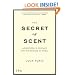 The Secret of Scent: Adventures in Perfume and the Science of Smell