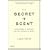 The Secret of Scent: Adventures in Perfume and the Science of Smell