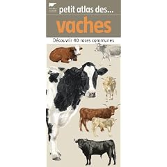 Petit atlas des vaches : 40 Races � d�couvrir et identifier