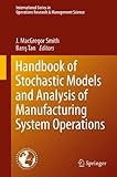 Handbook of stochastic models and analysis of manufacturing system operations