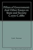 Pillars of government and other essays on state and society c. 1770-c. 1880