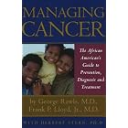 Managing Cancer: The African American's Guide to Prevention, Diagnosis and Treatment by George Rawls MD, Frank Lloyd MD, Herbert Stern PhD, and George Rawls M.D.