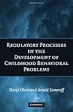 Biopsychosocial regulatory processes in the development of childhood behavioral problems