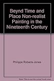 Beyond time and place : non-realist painting in the nineteenth century