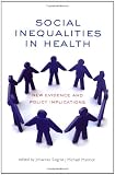 Social Inequalities in Health: New Evidence And Policy Implications