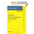 Wichtige Wirtschaftsgesetze f�r Bachelor, Band 2