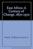 East Africa - a century of change, 1870-1970