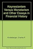 Keynesianism vs. monetarism and other essays in financial history