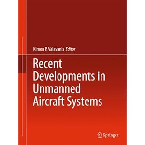 Recent Developments in Unmanned Aircraft Systems Kimon P. Valavanis