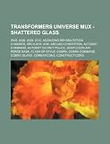 Transformers Universe Mux - Shattered Glass: 2005, 2006, 2009, 2010, Agonizing Rehabilitation Chamber, Arch-Ayr, Ark, Around Cybertron, Autobot Comman wiki