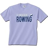 I'd Rather Be Rowing Short Sleeve Rowing T-Shirt (Design on Front)