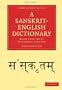 A Sanskrit-English Dictionary: Based upon the St Petersburg Lexicons