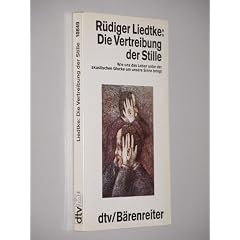 Liedtke, R�diger: Die Vertreibung der Stille. Wie uns das Leben unter die akustische Glocke um unsere Sinne bringt. Ungek�rzte Ausg. M�nchen, Dt. Taschenbuch-Verl.; [Kassel] : B�renreiter, 1988. 8�. 225 S., Noten. kart. (ISBN 3-423-10849-5)