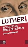 Image de Luther!: Biographie eines Befreiten